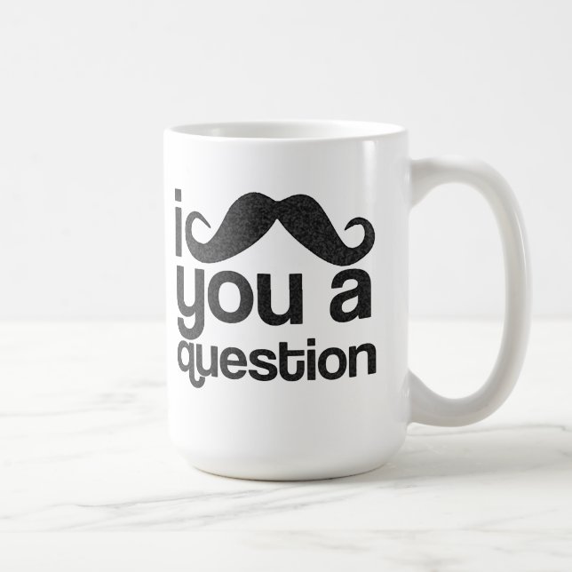 I Mustache You a Question Coffee Mug (Right)