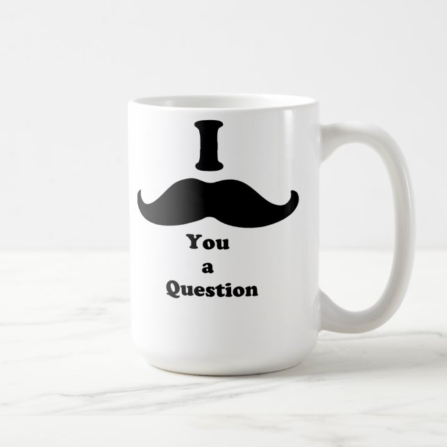 I Mustache You A Question Coffee Mug (Right)