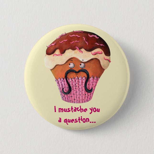 I Mustache you a question Cupcake Button (Front)