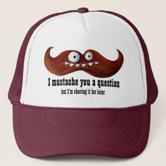 I Mustache You A Question -custom txt- Trucker Hat