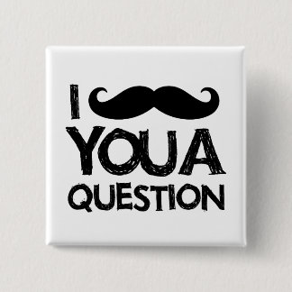 I mustache you a question (distressed design) pinback button