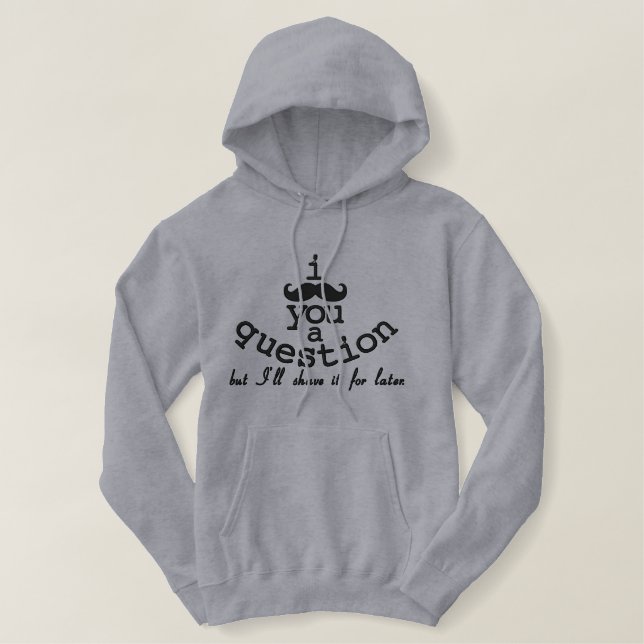 i mustache you a question embroidered hoodie (Design Front)