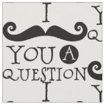I Mustache You A Question Fabric
