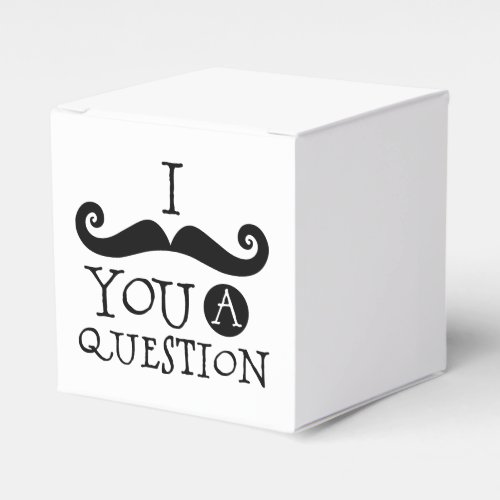 I Mustache You a Question Favor Boxes