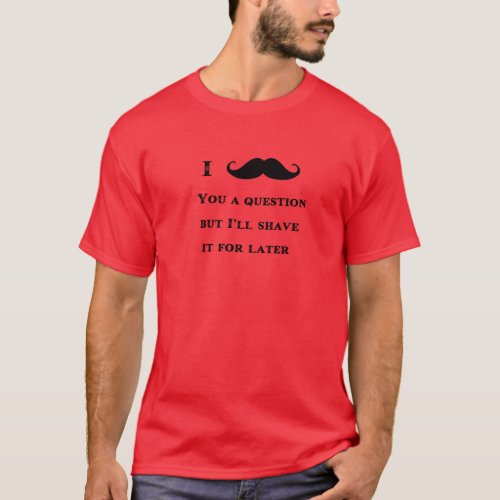 I Mustache You a Question Funny Image T_Shirt