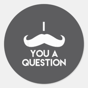 I Mustache You A Question _ Funny Pun Saying  Classic Round Sticker