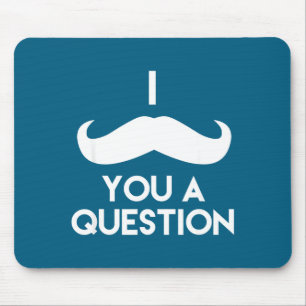 I Mustache You A Question _ Funny Pun Saying  Mouse Pad
