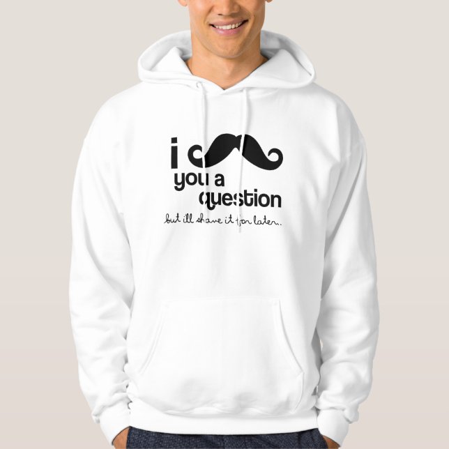 i mustache you a question hoodie (Front)