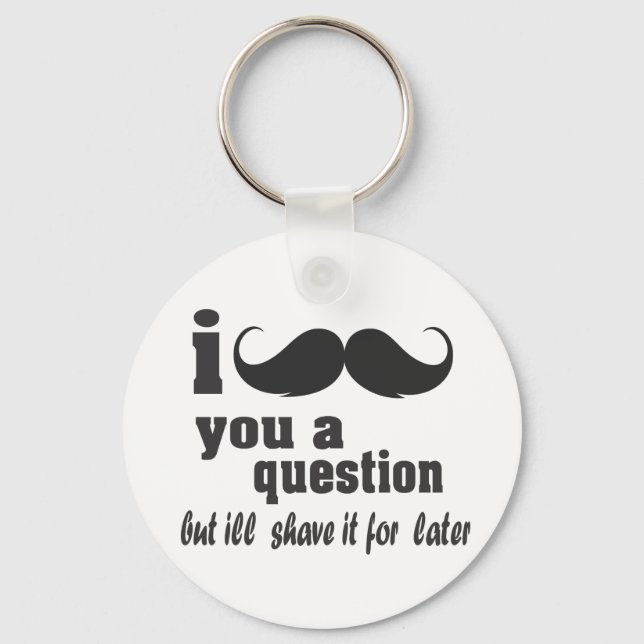 i mustache you a question keychain (Front)