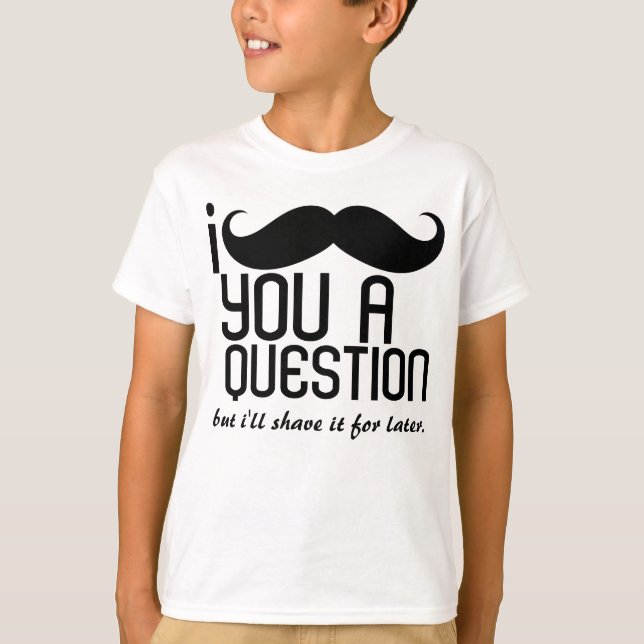 I Mustache You a Question Kids T-Shirt (Front)