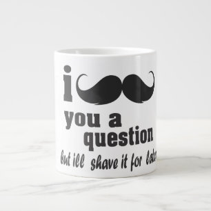 I mustache you a question large coffee mug