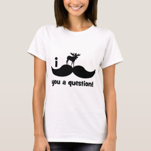 I mustache you a question moose T-Shirt