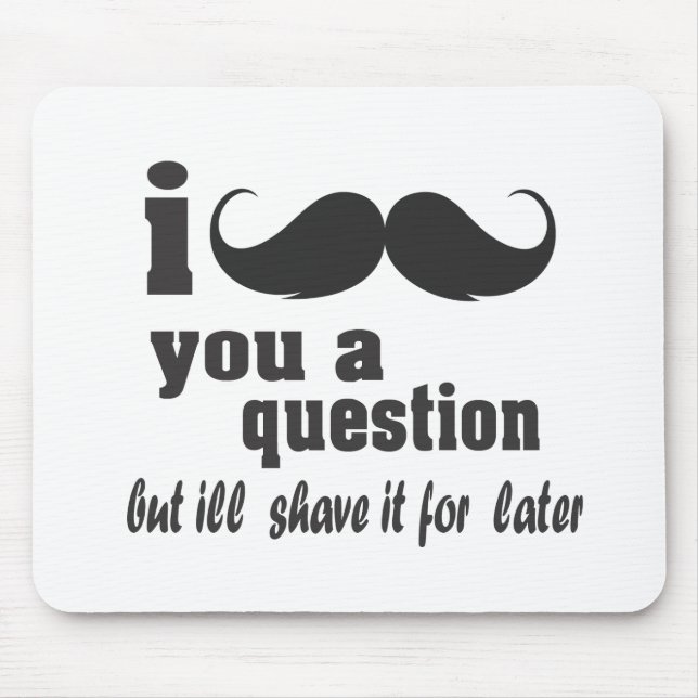 i mustache you a question mouse pad (Front)