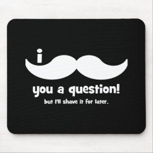 I mustache you a question mouse pad