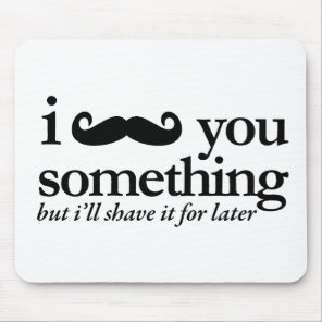 I Mustache You a Question Mouse Pad