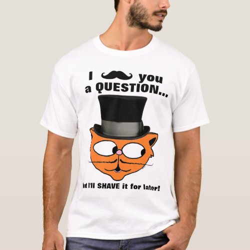 I mustache you a question Mustache Humor Cute Cat T_Shirt