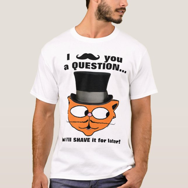 I mustache you a question Mustache Humor Cute Cat T-Shirt (Front)