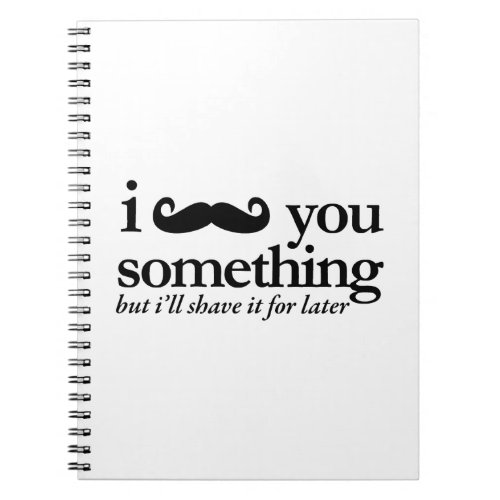I Mustache You a Question Notebook