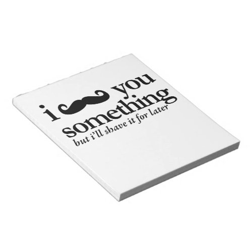 I Mustache You a Question Notepad