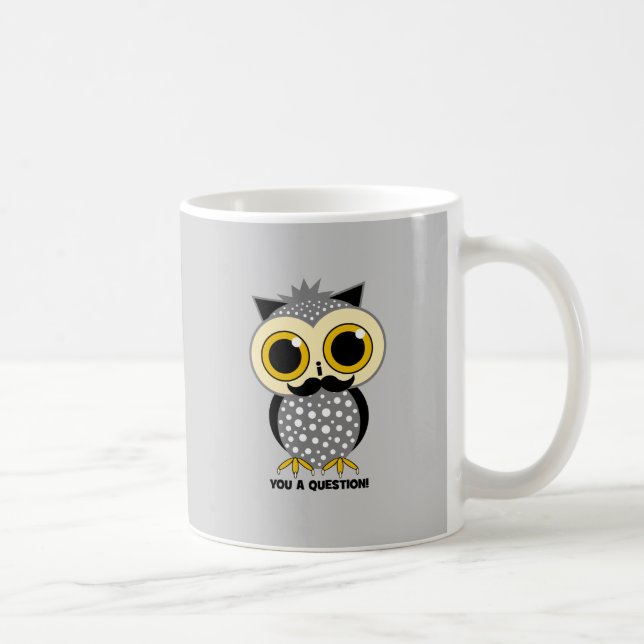 I mustache you a question owl coffee mug (Right)