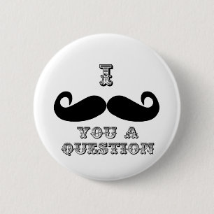 I Mustache You a Question Pinback Button
