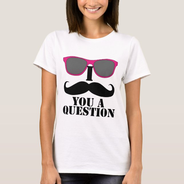 I Mustache You A Question Pink Sunglasses T-Shirt (Front)