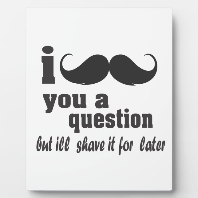 I mustache you a question plaque (Front)