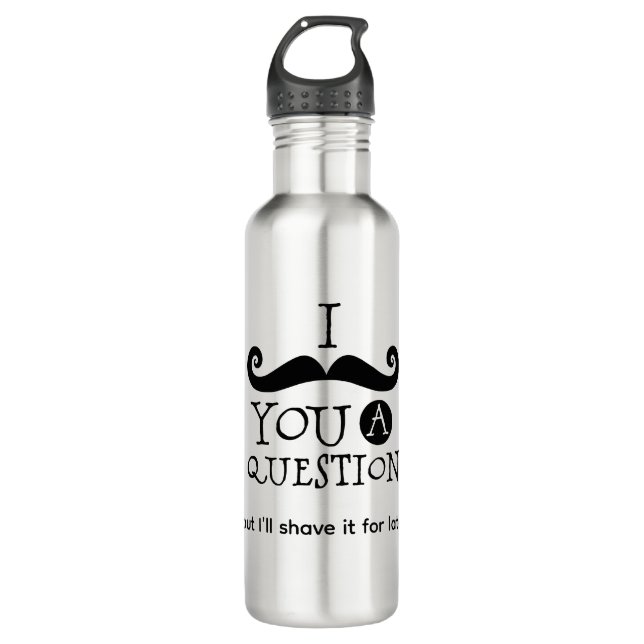 I Mustache You A Question Stainless Steel Water Bottle (Front)
