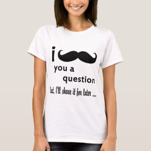 I Mustache You A Question T-Shirt