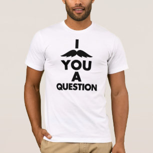 I Mustache You a Question T-Shirt