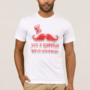 I Mustache You A Question T-Shirt