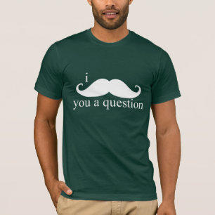 I Mustache You A Question T-Shirt