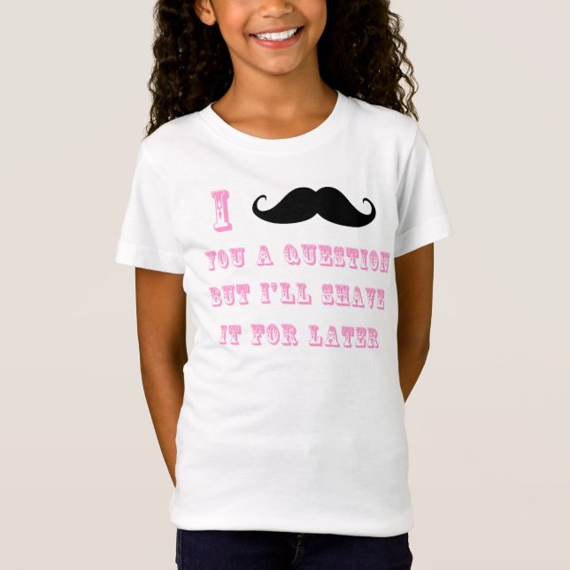 I Mustache You a Question T Shirt (Front)