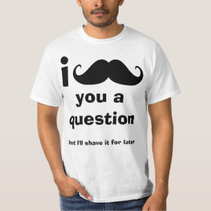 I Mustache you a question Tee Shirt