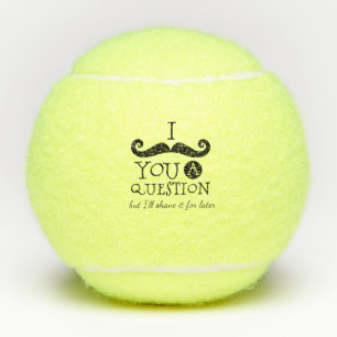 I Mustache you a question  Tennis Balls