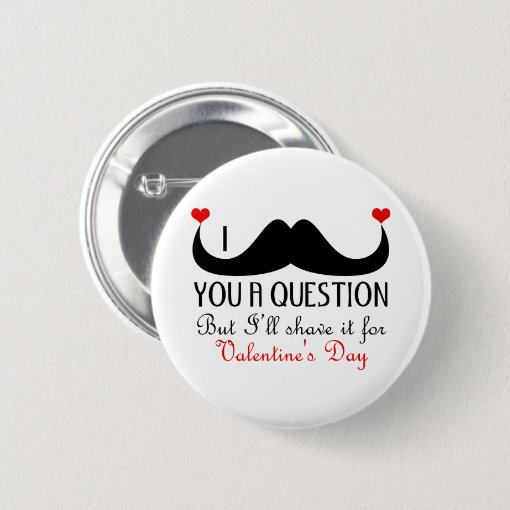 I mustache you a question Valentine's day Button | Zazzle
