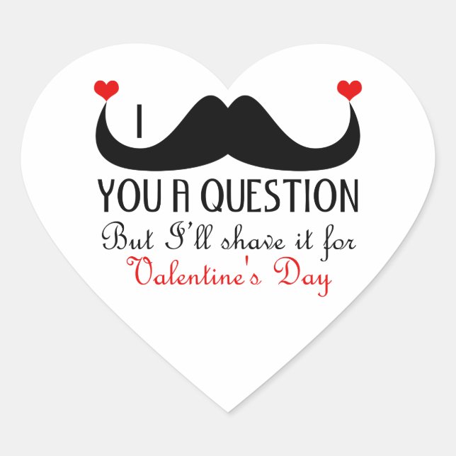 I mustache you a question Valentine's day Heart Sticker (Front)