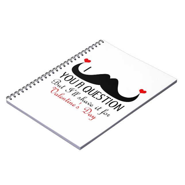 I mustache you a question Valentine's day Notebook (Left Side)