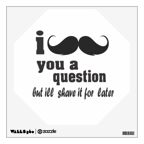 I mustache you a question wall sticker