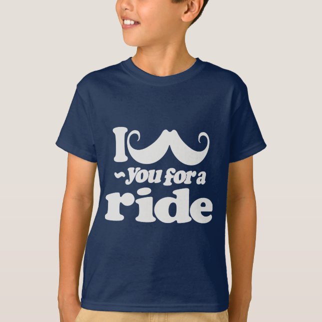 I Mustache You for a Ride T-Shirt (Front)