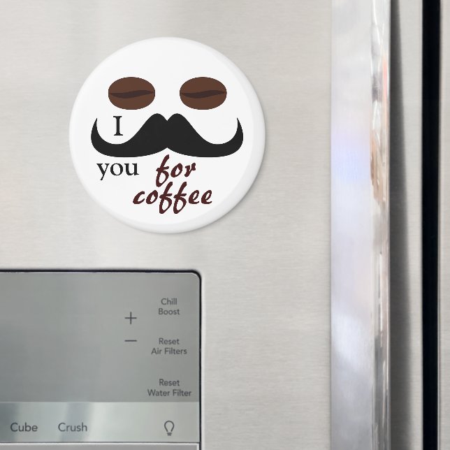 I mustache you for coffee magnet (In Situ (Fridge))