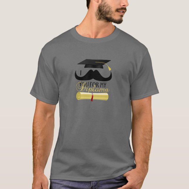 I mustache you for my Diploma with Graduation cap T-Shirt (Front)