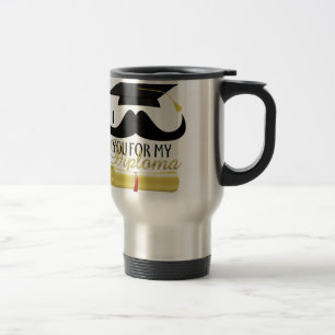 I mustache you for my Diploma with Graduation cap Travel Mug