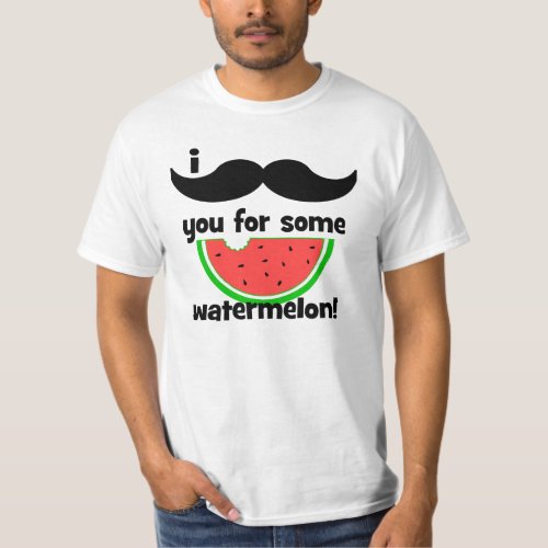 I mustache you for some watermelon T_Shirt