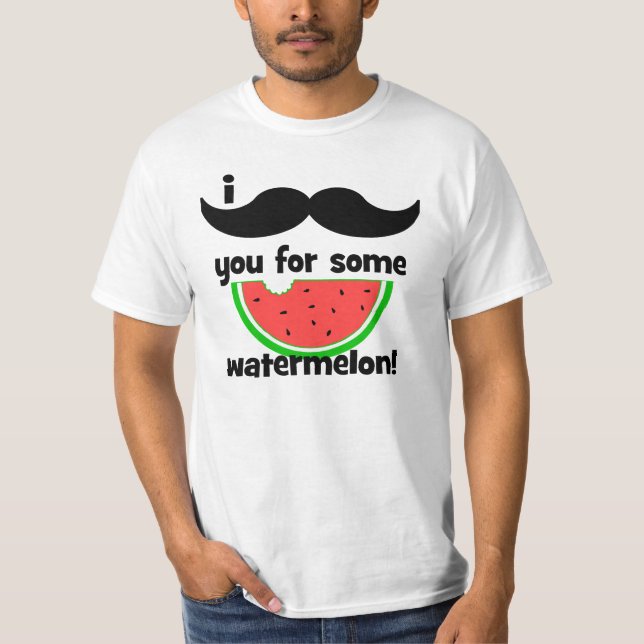I mustache you for some watermelon T-Shirt (Front)