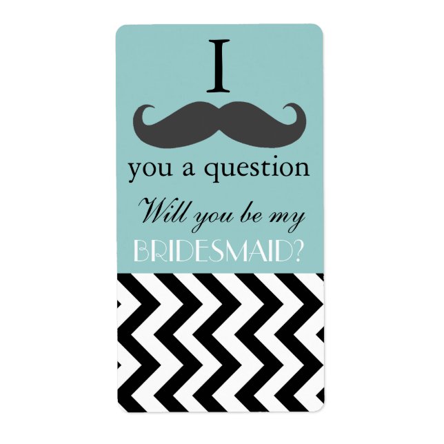 I mustache you to be my Bridesmaid Wine Bottle Label (Front)
