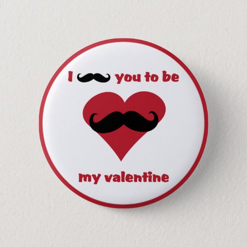 i mustache you to be my valentine pinback button