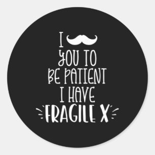 I Mustache You To Be Patient I Have Fragile X Kids Classic Round Sticker