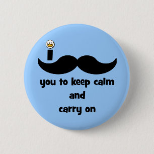 I mustache you to keep calm and carry on button
