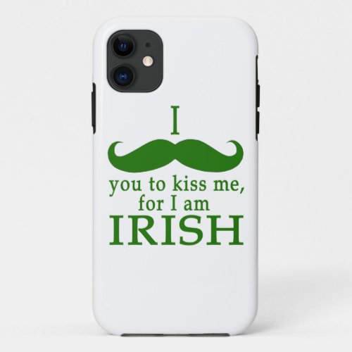 I Mustache You to Kiss Me Im Irish iPhone 11 Case